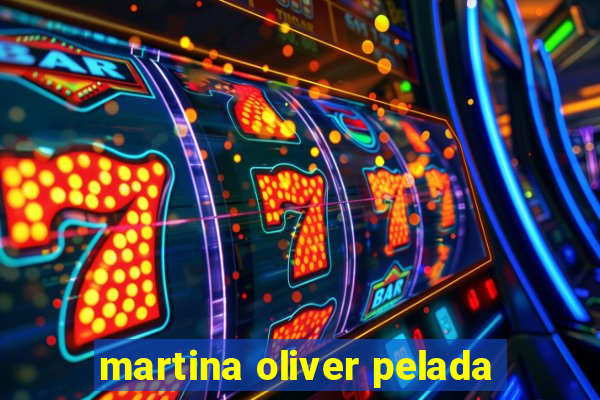 martina oliver pelada